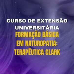 Curso de Extensão Universitária – Formação em Naturopatia: Terapêutica Clark