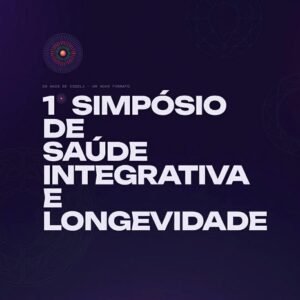 1º Simpósio de Saúde Integrativa e Longevidade